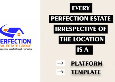 Every Perfection Estate irrespective of the location is a PLATFORM and a TEMPLATE.